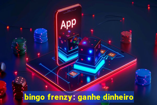 bingo frenzy: ganhe dinheiro